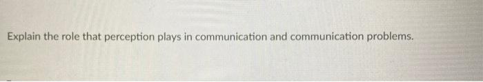 and one example Explain the role that perception