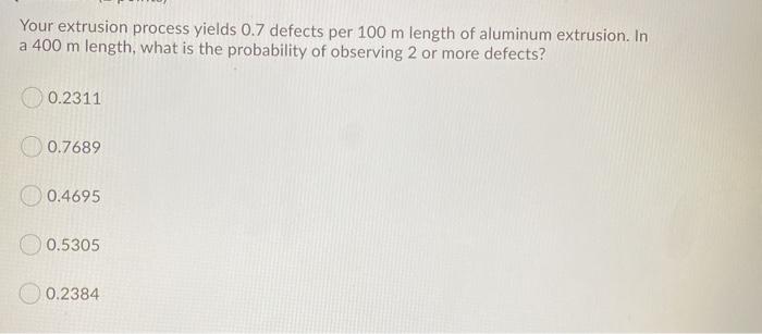 Your extrusion process yields 0.7 defects per 100