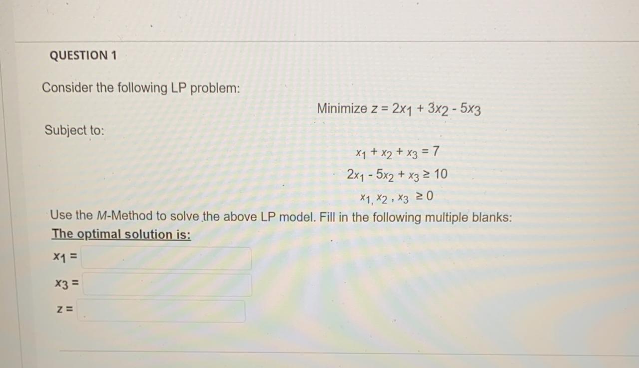 QUESTION 1 Consider the following LP problem: