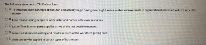 The following statement is TRUE about Lean O A To