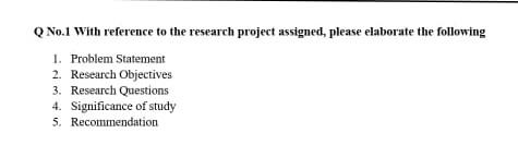 Q No.1 With reference to the research project