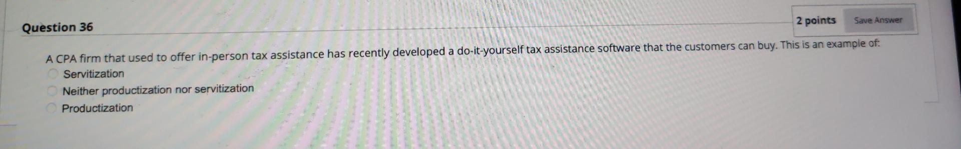 Question 36 2 points Save Answer A CPA firm that