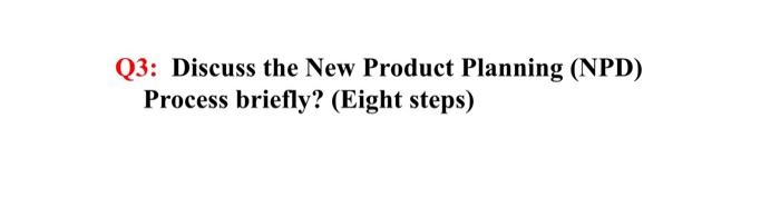 Q3: Discuss the New Product Planning (NPD)
