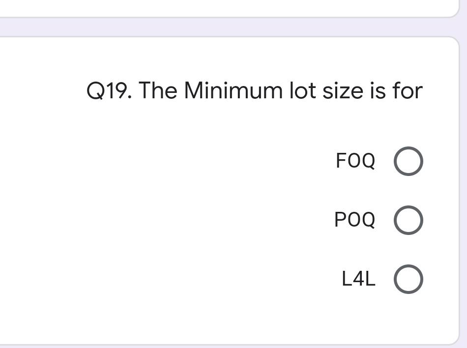Q19. The Minimum lot size is for FOO POQ O L4L