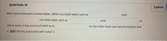 QUESTION 18 3 points Most natural disasters