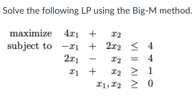 Solve the following LP using the Big-M method.