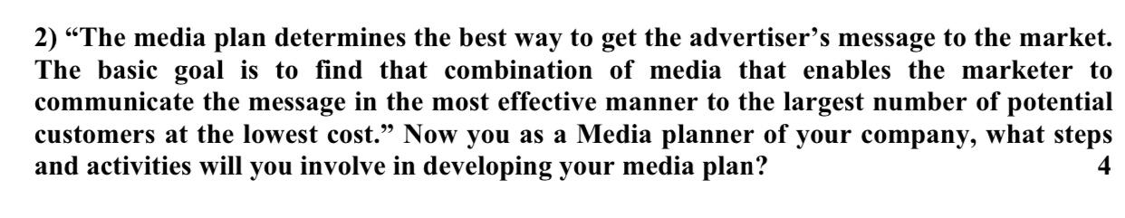 2) The media plan determines the best way to get