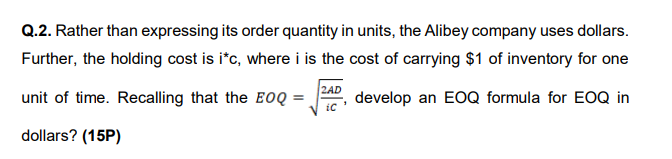 Q.2. Rather than expressing its order quantity in