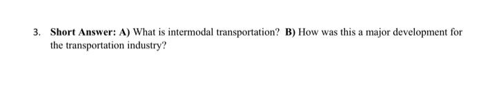 3. Short Answer: A) What is intermodal