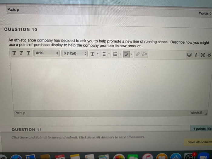 Path: P Words:0 QUESTION 10 An athletic shoe