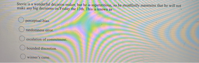 Stevie is a wonderful decision maker, but he is