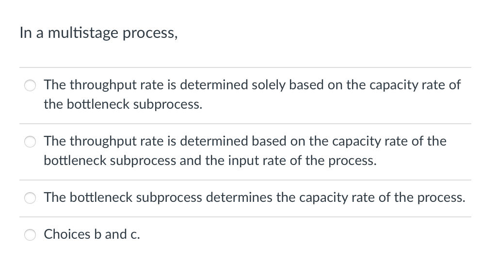 In a multistage process, The throughput rate is