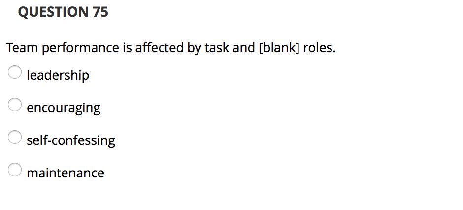 QUESTION 75 Team performance is affected by task