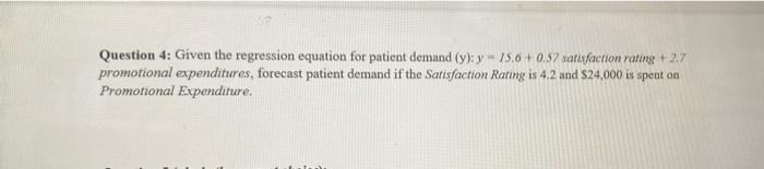 forecast patient demand Question 4: Given the