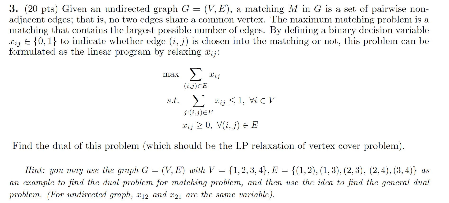 3. (20 pts) Given an undirected graph G = (V, E),