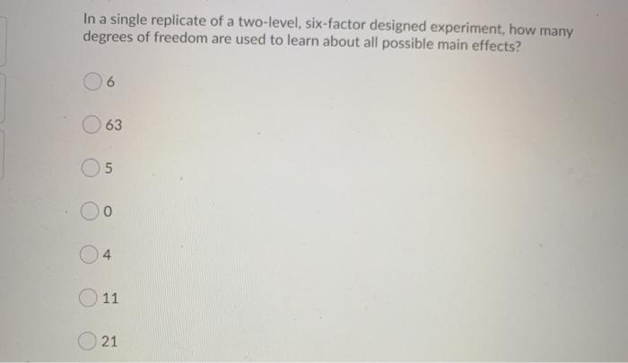 In a single replicate of a two-level, six-factor