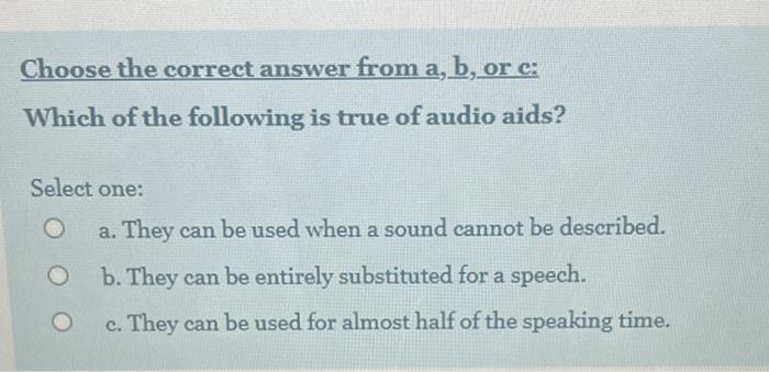 Choose the correct answer from a, b, or c: