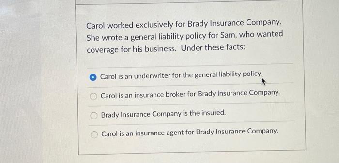 Carol worked exclusively for Brady Insurance