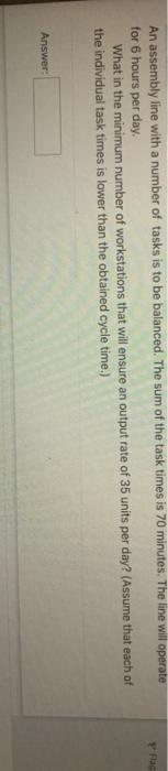 An assembly line with a number of tasks is to be