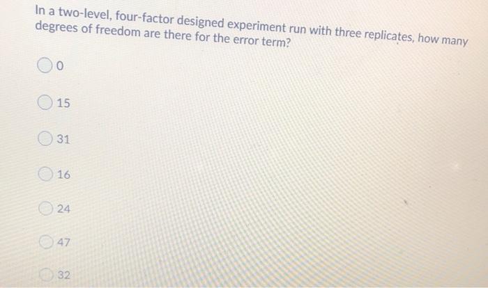 In a two-level, four-factor designed experiment