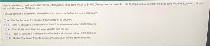 A firm is considering two location allematives.