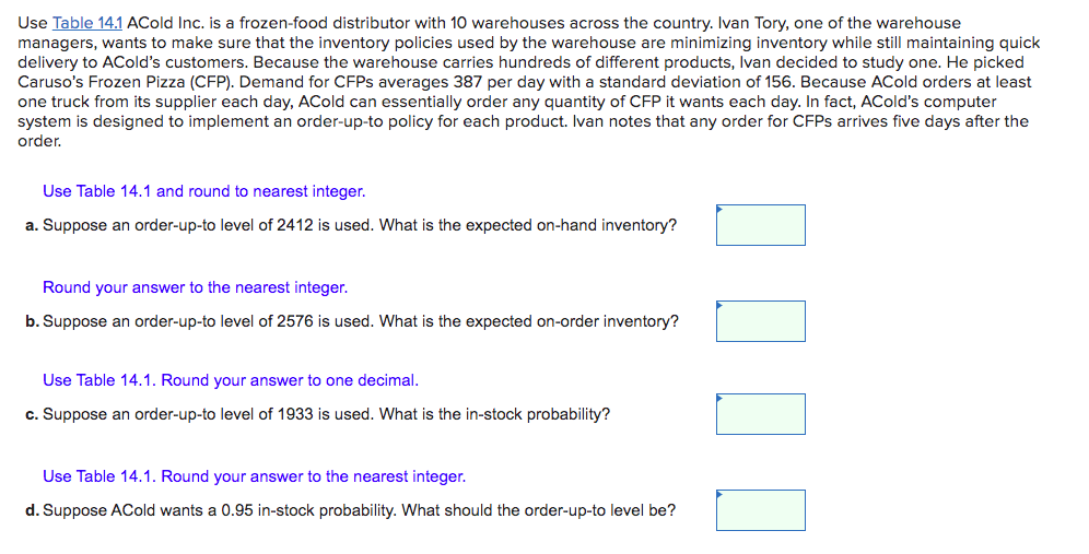 Use Table 14.1 ACold Inc. is a frozen-food