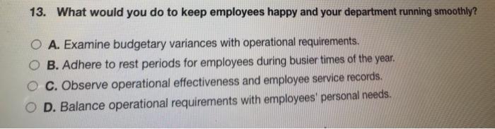 13. What would you do to keep employees happy and