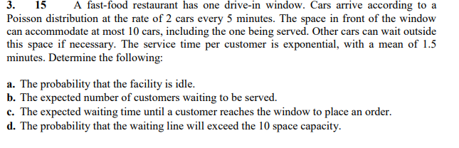 3. 15 A fast-food restaurant has one drive-in