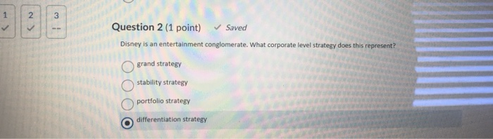 Question 2 (1 point) Saved Disney is an