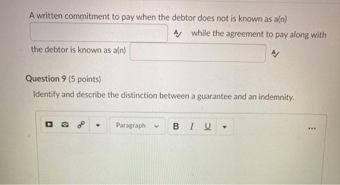 A written commitment to pay when the debtor does