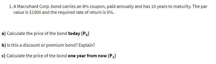 Please answer carefully 1. A Macrohard Corp. bond