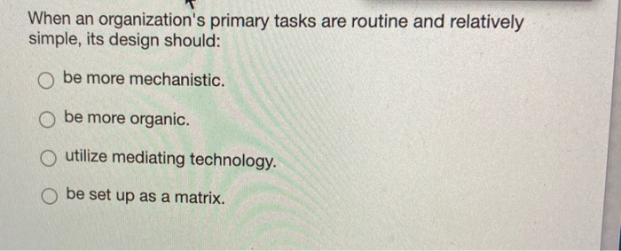 When an organization's primary tasks are routine