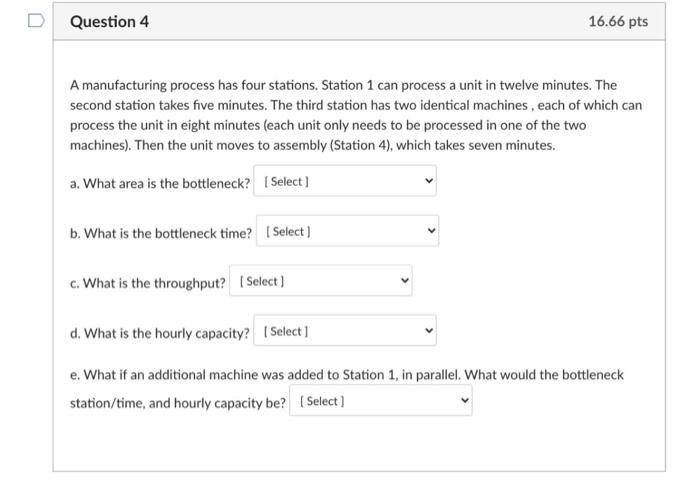 0 Question 4 16.66 pts A manufacturing process