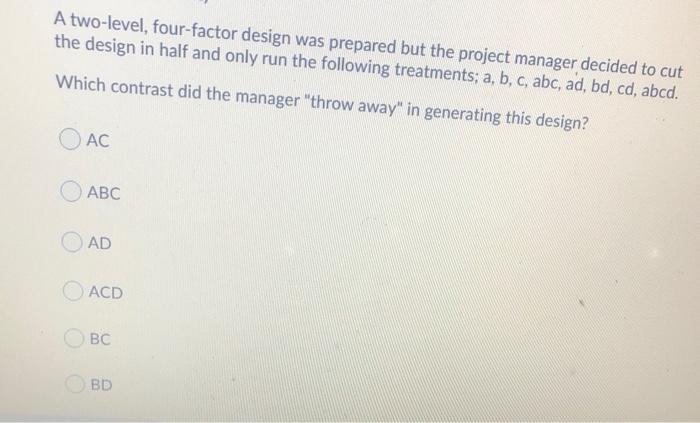 A two-level, four-factor design was prepared but