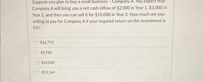 Company A will bring you a net cash inflow of