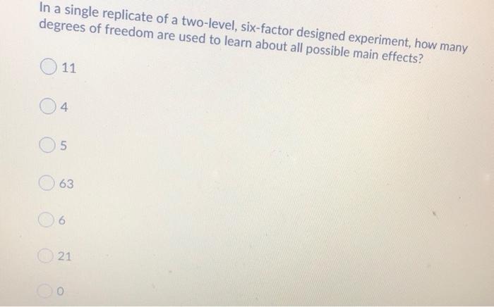In a single replicate of a two-level, six-factor