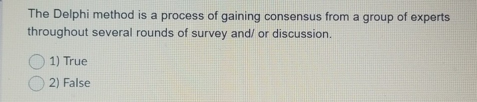 2) 3) The Delphi method is a process of gaining