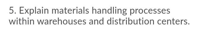 5. Explain materials handling processes within