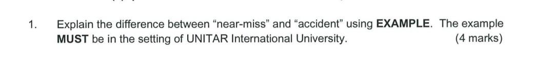 Q1 1. Explain the difference between "near-miss"