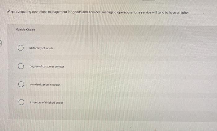 When comparing operations management for goods