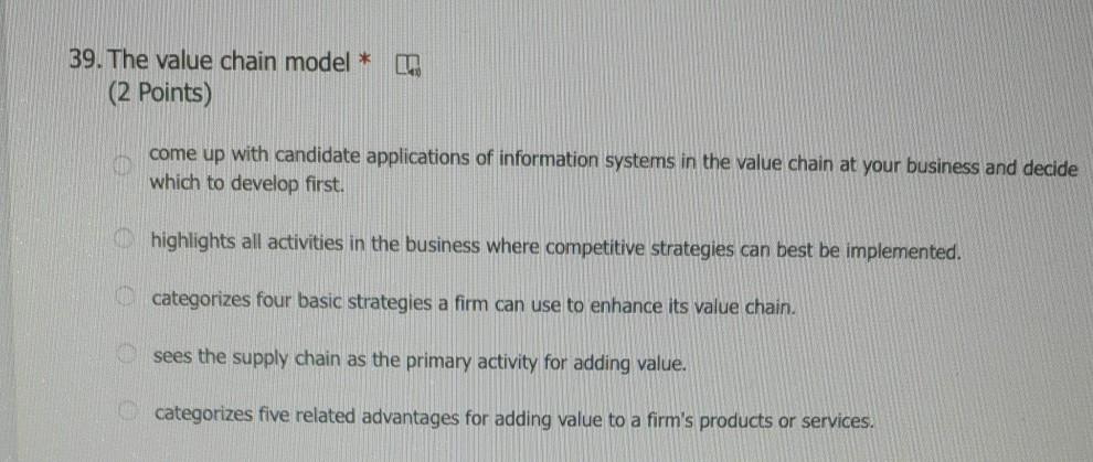 mis U 39. The value chain model * (2 Points) come