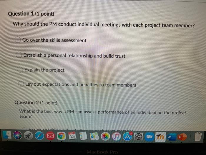 Question 1 (1 point) Why should the PM conduct