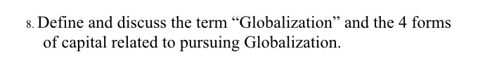 8. Define and discuss the term Globalization" and