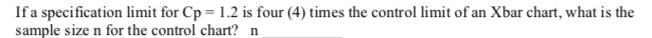 1.) 2.) If a specification limit for Cp = 1.2 is