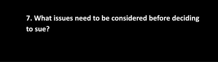 7. What issues need to be considered before