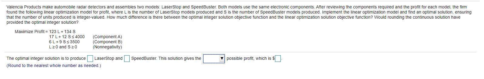 Rounding the continuous solution have provided