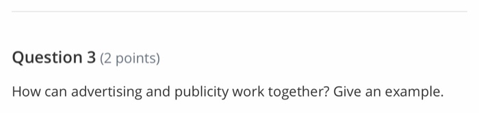 Question 3 (2 points) How can advertising and