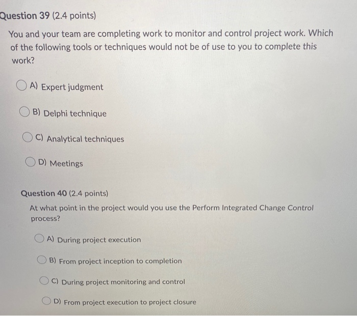 Question 39 (2.4 points) You and your team are