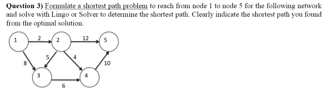 Question 3) Formulate a shortest path problem to