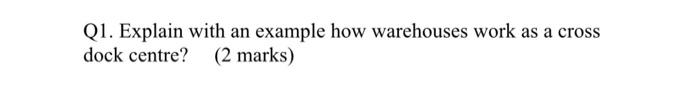 Q1. Explain with an example how warehouses work